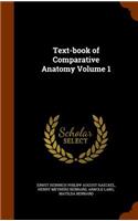 Text-Book of Comparative Anatomy Volume 1