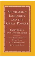 South Asian Insecurity and the Great Powers