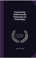Anweisung, Reflectirende Telescopia Zu Verfertigen