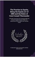 Practice in Equity, Being the Equity act of 1880 and the Rules of Court Issued Thereunder