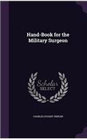 HAND-BOOK FOR THE MILITARY SURGEON