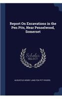 Report On Excavations in the Pen Pits, Near Penselwood, Somerset