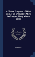 Choice Fragment of What Mother-in-law Knows About Cooking; or, Many a Dime Saved