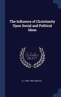 THE INFLUENCE OF CHRISTIANITY UPON SOCIA