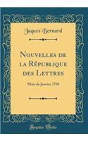 Nouvelles de la Rï¿½publique Des Lettres: Mois de Janvier 1705 (Classic Reprint)