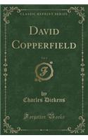 David Copperfield, Vol. 1 (Classic Reprint)