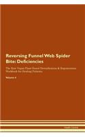 Reversing Funnel Web Spider Bite: Deficiencies The Raw Vegan Plant-Based Detoxification & Regeneration Workbook for Healing Patients. Volume 4