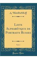 Liste AlphabÃ©tique de Portraits Russes, Vol. 1 (Classic Reprint)