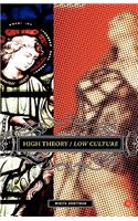 High Theory/Low Culture