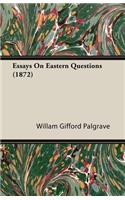 Essays On Eastern Questions (1872)