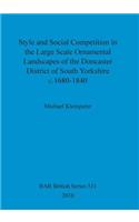 Style and Social Competition in the Large Scale Ornamental Landscapes of the Doncaster District of South Yorkshire, c.1680-1840