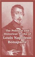 Political and Historical Works of Louis Napoleon Bonaparte