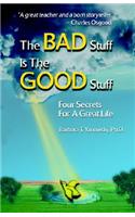 The Bad Stuff Is the Good Stuff