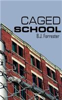 Caged School
