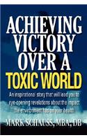 Achieving Victory Over a Toxic World