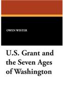 U.S. Grant and the Seven Ages of Washington