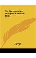 The Discourses And Sayings Of Confucius (1898)