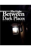 The Light Between Dark Places: (English)