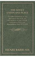 Soviet Union and Peace - The Most Important of the Documents Issued by the Government of the U.S.S.R. Concerning Peace and Disarmament from 1917 T