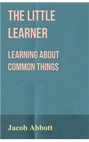 The Little Learner - Learning about Common Things