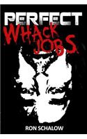 Perfect Whack Jobs