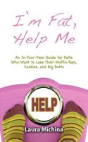 I'm Fat, Help Me