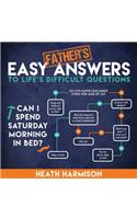 Father's Easy Answers to Life's Difficult Questions
