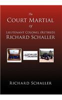 The Court Martial of Lieutenant Colonel (Retired) Richard Schaller