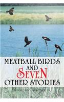 Meatball Birds and Seven Other Stories