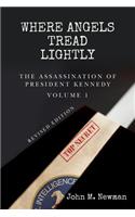 Where Angels Tread Lightly: The Assassination of President Kennedy Volume 1