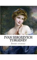 Ivan Sergeevich Turgenev, short stories