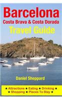 Barcelona, Costa Brava & Costa Dorada Travel Guide