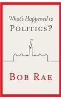What's Happened to Politics?