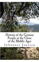 History of the German People at the Close of the Middle Ages