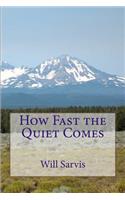 How Fast the Quiet Comes