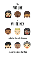 Future of White Men and Other Diversity Dilemmas