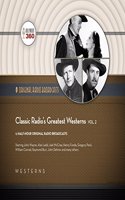 Classic Radio's Greatest Westerns, Vol. 2