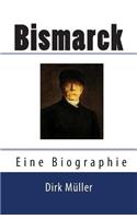 Bismarck. Eine Biographie.
