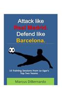 Attack Like Real Madrid. Defend Like Barcelona.