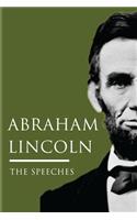 Abraham Lincoln: The Speeches: Abraham Lincoln's Most Notable Speeches