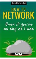 How to Network: Even if You're as Shy as I was(1 Business Networking and Communication Skills)