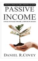 Passive Income: Ultimate 8 Ways to Make $700-$8k a Month in 60 Days
