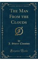 The Man from the Clouds (Classic Reprint)