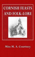 Cornish Feasts and Folk-Lore