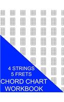 Chord Chart Workbook: 4 Strings 5 Frets