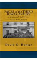 Faces of the Third Iowa Cavalry: A Pictorial Gallery of Civil War Heroes