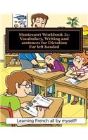 Montessori Workbook 2c: Vocabulary, Writing and sentences for Dictation for left handed