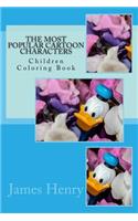 Cartoon Most Popular Characters Children Coloring Book: Cartoon Most Popular Characters + Other Characters(1 Cartoon Most Popular Characters Children Coloring Book)