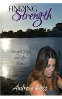 Finding Strength (Book 1 of the Strength, Hope, and Love Series): (1 Strength, Hope, and Love)