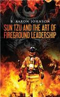 Sun Tzu and the Art of Fireground Leadership